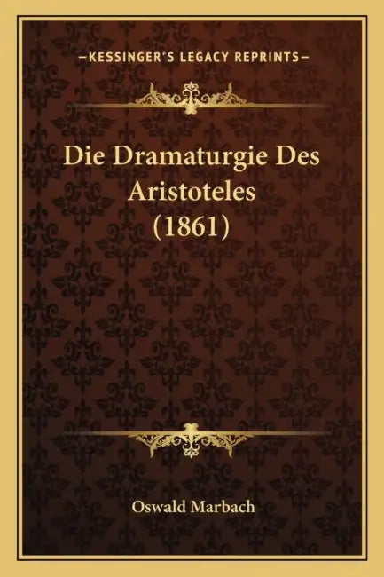 Die Dramaturgie Des Aristoteles (1861) by Oswald Marbach