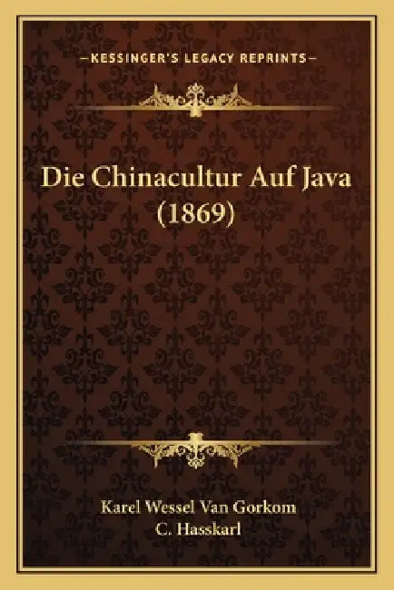 Die Chinacultur Auf Java (1869) by Karel Wessel Van Gorkom, C. Hasskarl