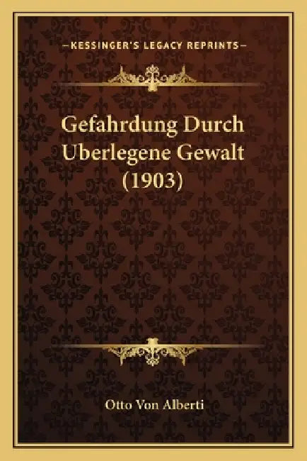 Gefahrdung Durch Uberlegene Gewalt (1903) by Otto Von Alberti