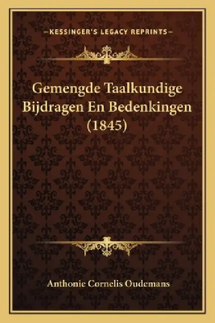 Gemengde Taalkundige Bijdragen En Bedenkingen (1845) by Anthonie Cornelis Oudemans