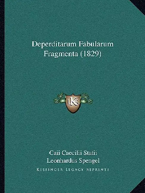 Deperditarum Fabularum Fragmenta (1829) by Caii Caecilii Statii, Leonhardus Spengel