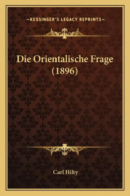 Die Orientalische Frage (1896) by Carl Hilty