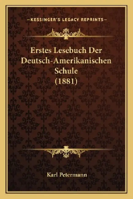 Erstes Lesebuch Der Deutsch-Amerikanischen Schule (1881) by Karl Petermann