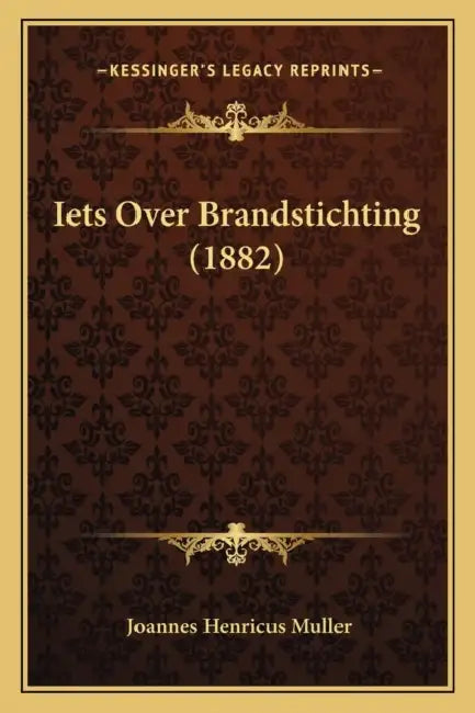 Iets Over Brandstichting (1882) by Joannes Henricus Muller