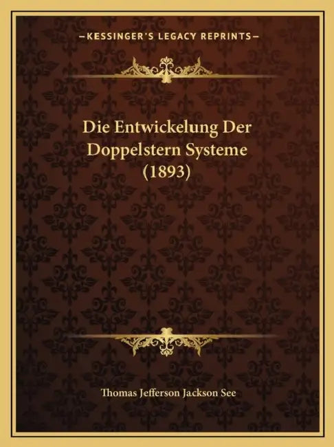Die Entwickelung Der Doppelstern Systeme (1893) by Thomas Jefferson Jackson See