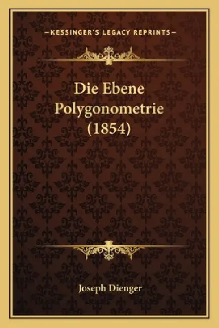 Die Ebene Polygonometrie (1854) by Joseph Dienger