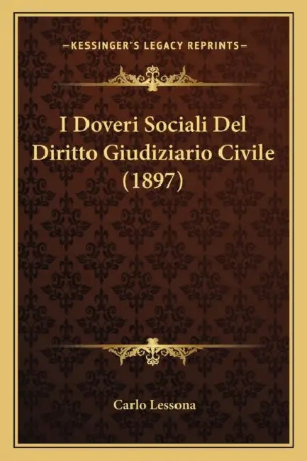 I Doveri Sociali Del Diritto Giudiziario Civile (1897) by Carlo Lessona