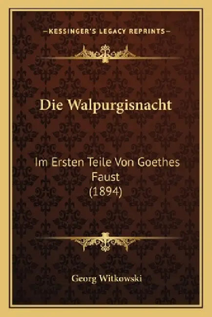 Die Walpurgisnacht: Im Ersten Teile Von Goethes Faust (1894) by Georg Witkowski