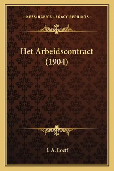 Het Arbeidscontract (1904) by J. A. Loeff