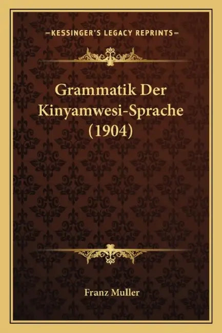 Grammatik Der Kinyamwesi-Sprache (1904) by Franz Muller