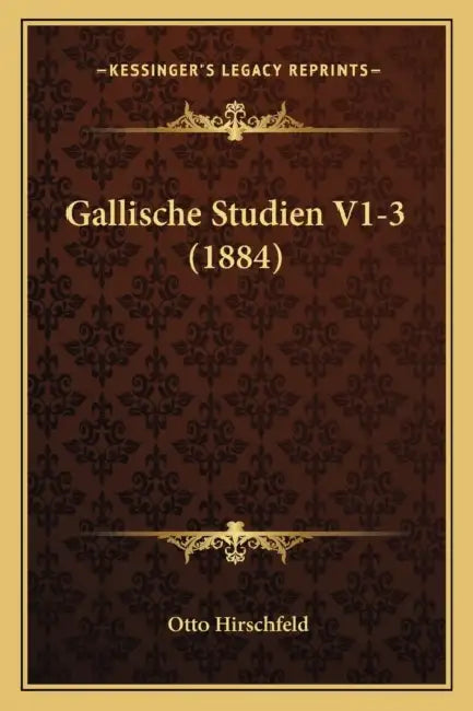 Gallische Studien V1-3 (1884) by Otto Hirschfeld