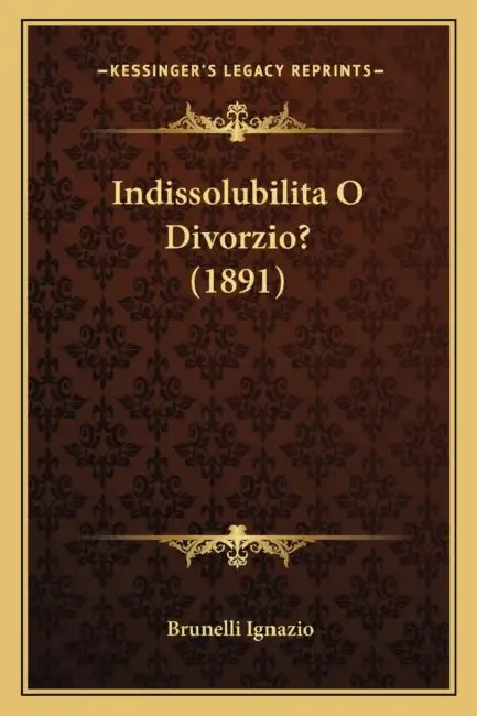 Indissolubilita O Divorzio? (1891) by Brunelli Ignazio
