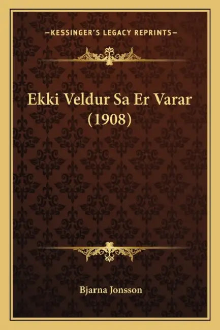 Ekki Veldur Sa Er Varar (1908) by Bjarna Jonsson
