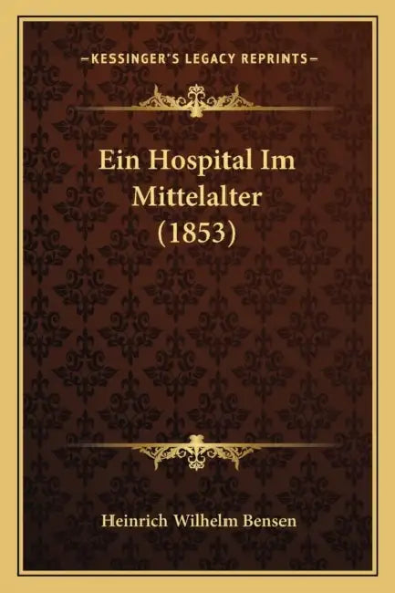 Ein Hospital Im Mittelalter (1853) by Heinrich Wilhelm Bensen