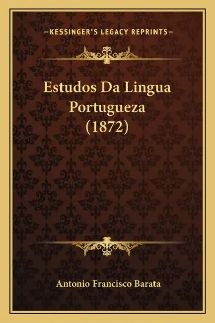 Estudos Da Lingua Portugueza (1872) by Antonio Francisco Barata