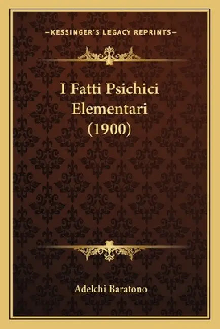I Fatti Psichici Elementari (1900) by Adelchi Baratono
