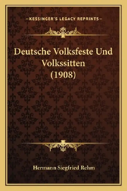Deutsche Volksfeste Und Volkssitten (1908) by Hermann Siegfried Rehm