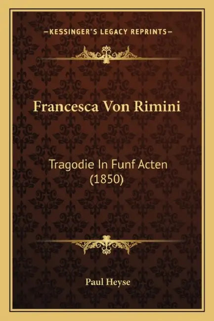 Francesca Von Rimini: Tragodie In Funf Acten (1850) by Paul Heyse