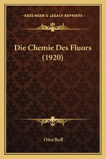 Die Chemie Des Fluors (1920) by Otto Ruff
