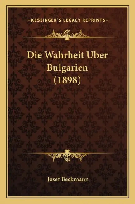 Die Wahrheit Uber Bulgarien (1898) by Josef Beckmann