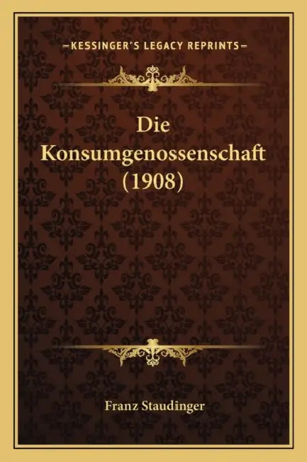 Die Konsumgenossenschaft (1908) by Franz Staudinger