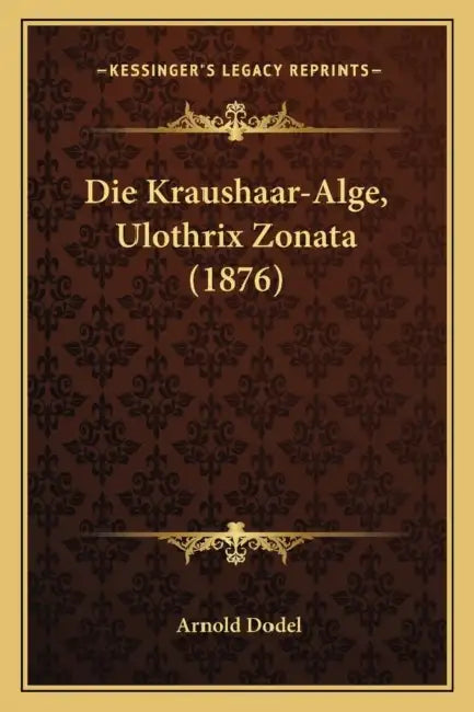 Die Kraushaar-Alge, Ulothrix Zonata (1876) by Arnold Dodel