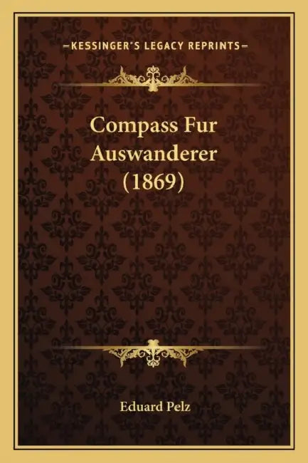Compass Fur Auswanderer (1869) by Eduard Pelz