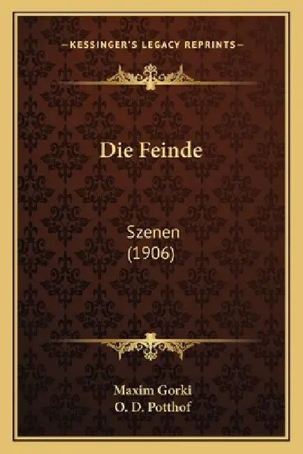 Die Feinde: Szenen (1906) by Maxim Gorki, O. D. Potthof