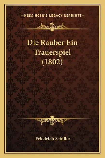 Die Rauber Ein Trauerspiel (1802) by Friedrich Schiller