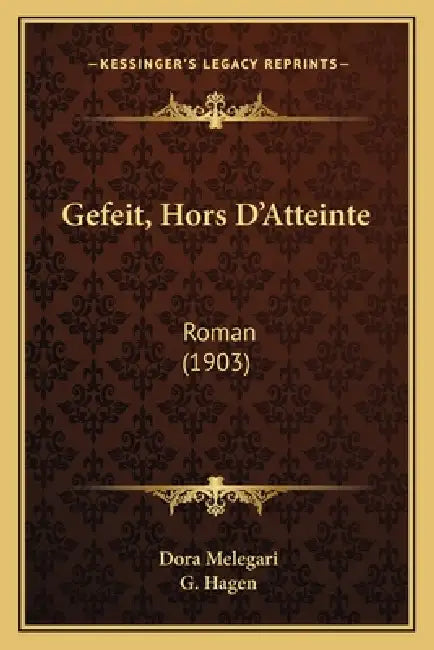 Gefeit, Hors D'Atteinte: Roman (1903) by Dora Melegari, G. Hagen