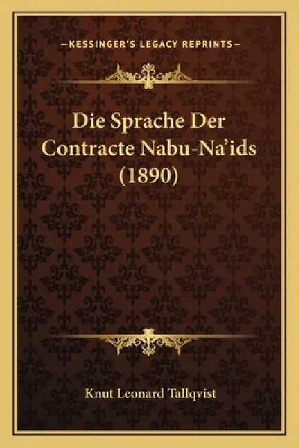 Die Sprache Der Contracte Nabu-Na'ids (1890) by Knut Leonard Tallqvist