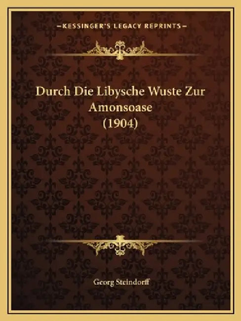 Durch Die Libysche Wuste Zur Amonsoase (1904) by Georg Steindorff