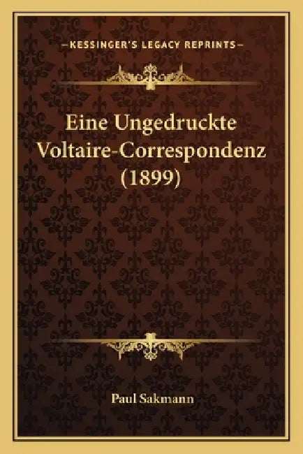 Eine Ungedruckte Voltaire-Correspondenz (1899) by Paul Sakmann