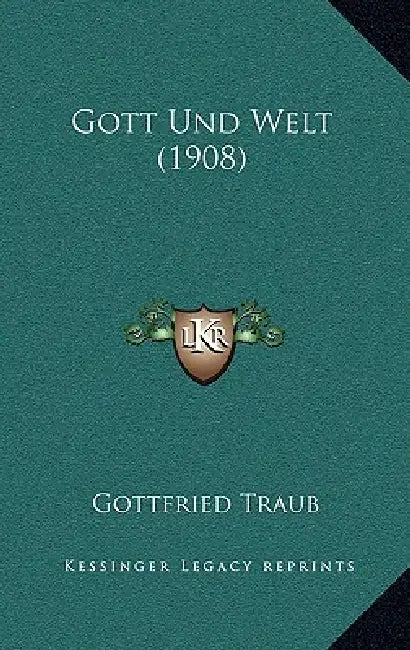 Gott Und Welt (1908) by Gottfried Traub