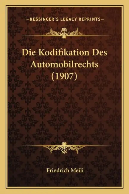 Die Kodifikation Des Automobilrechts (1907) by Friedrich Meili