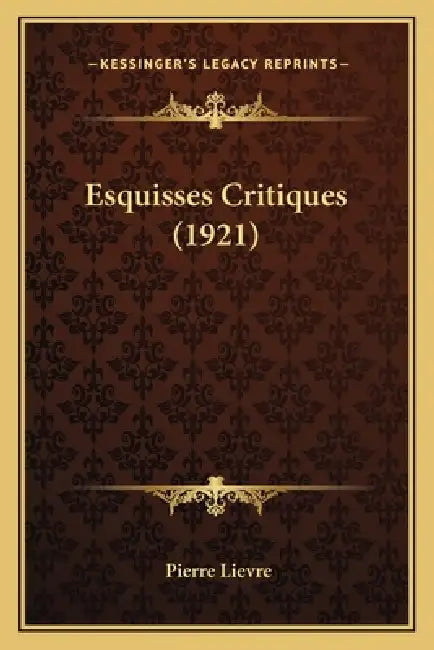 Esquisses Critiques (1921) by Pierre Lievre