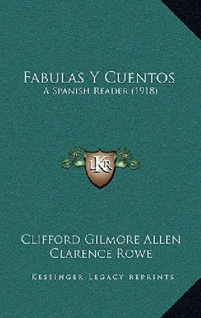 Fabulas Y Cuentos: A Spanish Reader (1918) by Clifford Gilmore Allen, Clarence Rowe