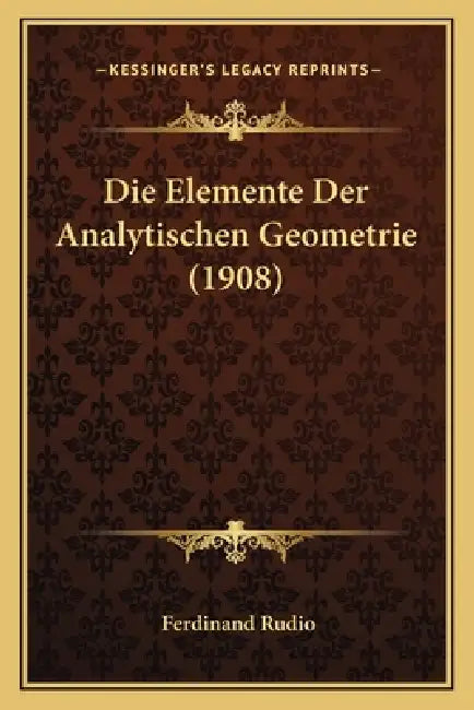 Die Elemente Der Analytischen Geometrie (1908) by Ferdinand Rudio