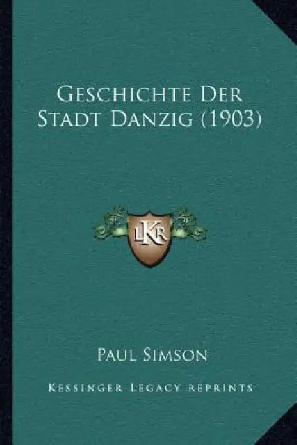 Geschichte Der Stadt Danzig (1903) by Paul Simson