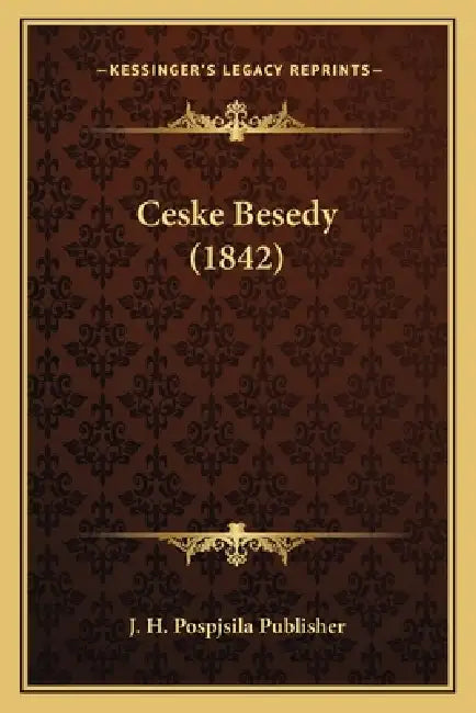 Ceske Besedy (1842) by J. H. Pospjsila Publisher