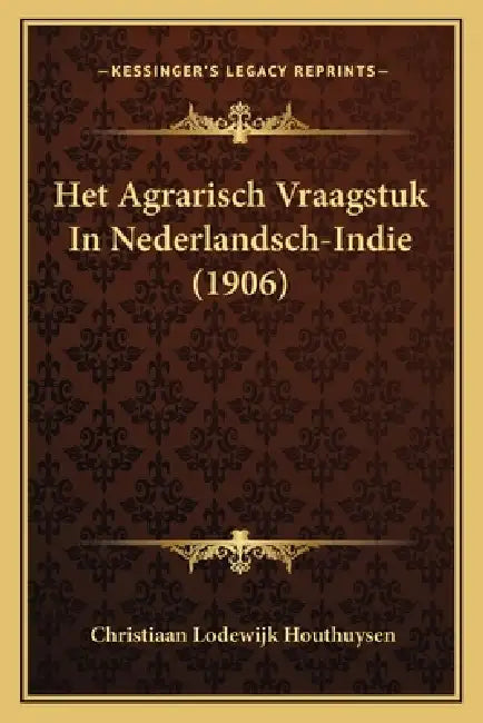 Het Agrarisch Vraagstuk In Nederlandsch-Indie (1906) by Christiaan Lodewijk Houthuysen
