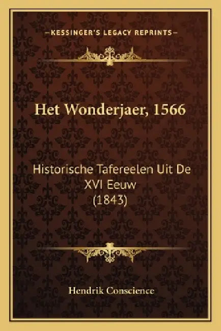 Het Wonderjaer, 1566: Historische Tafereelen Uit De XVI Eeuw (1843) by Hendrik Conscience