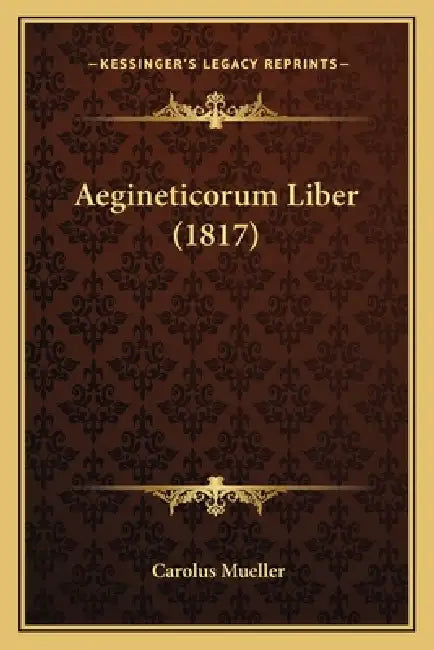 Aegineticorum Liber (1817) by Carolus Mueller