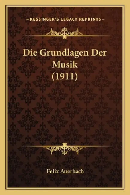 Die Grundlagen Der Musik (1911) by Felix Auerbach