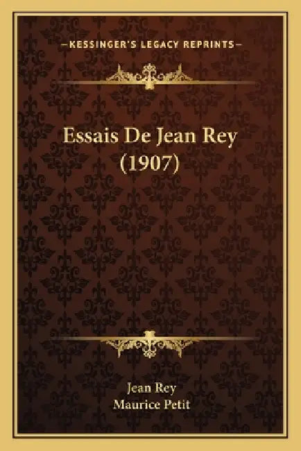 Essais De Jean Rey (1907) by Jean Rey, Maurice Petit
