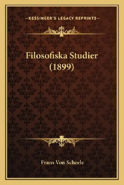 Filosofiska Studier (1899) by Frans Von Scheele