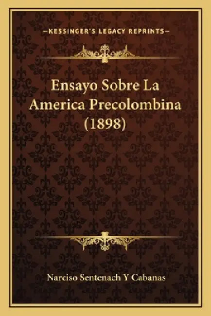 Ensayo Sobre La America Precolombina (1898) by Narciso Sentenach y. Cabanas