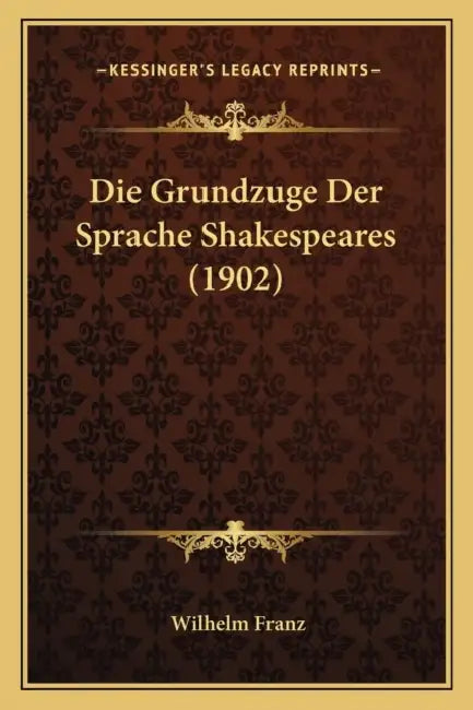 Die Grundzuge Der Sprache Shakespeares (1902) by Wilhelm Franz