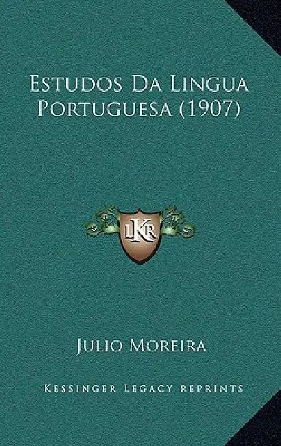 Estudos Da Lingua Portuguesa (1907) by Julio Moreira