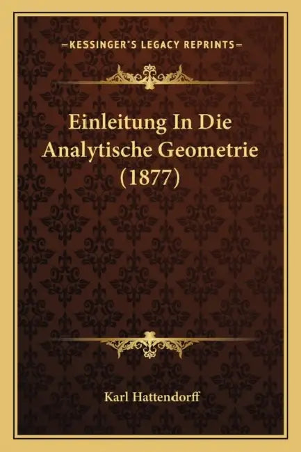Einleitung In Die Analytische Geometrie (1877) by Karl Hattendorff